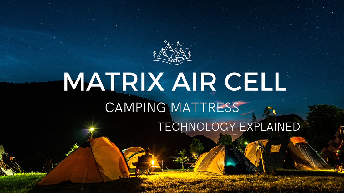 The Matrix Air Cell Technology – what is it and how we use it?